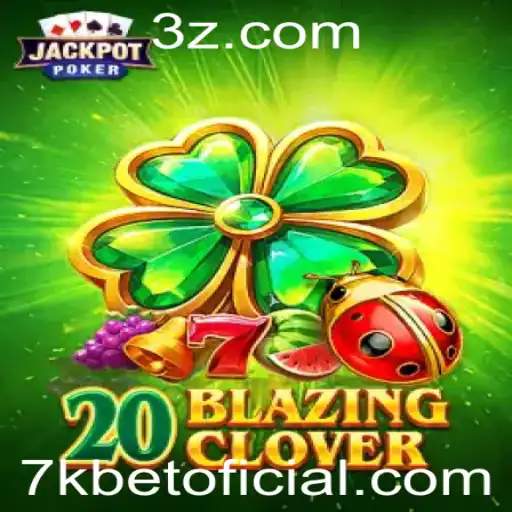 Descubra o Fascinante Mundo de 20BlazingClover no 7kbet